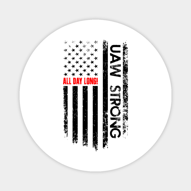 Uaw Strong all day long, UAW Strike 2023 United Auto Workers Union UAW Strong Magnet by DesignergiftsCie